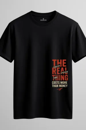 Black unisex t-shirt with motivational typography reading “The Real Thing Costs More Than Money – Truth. Time. Energy.” – bold graphic streetwear by Swankyss front view