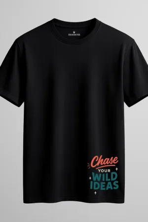Unisex black cotton T-shirt with motivational lower hem text “Chase Your Wild Ideas” in colorful typography, featuring short sleeves and round neck design front view